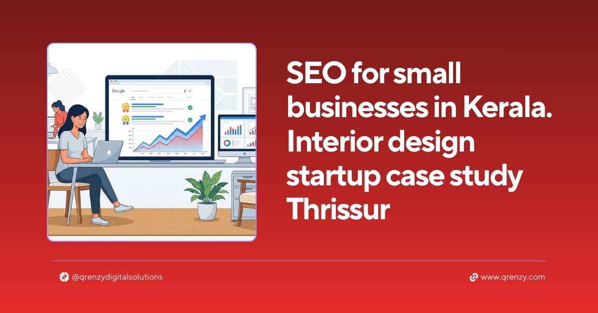 SEO for small businesses in Kerala — interior design startup case study Thrissur